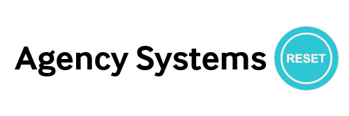 Agency Systems Reset